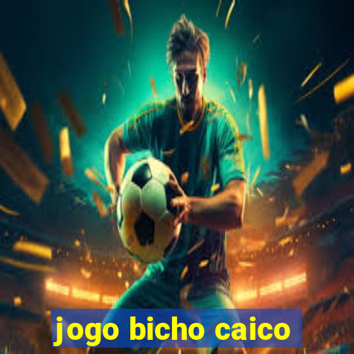 jogo bicho caico